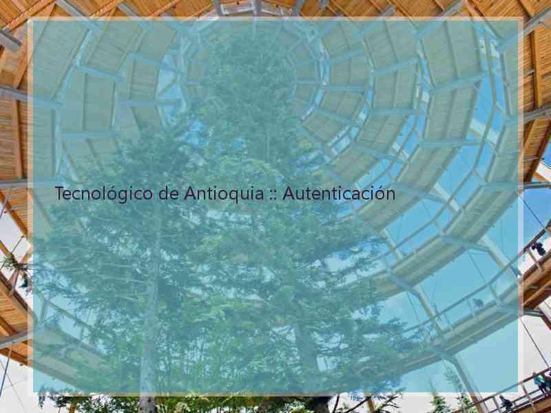 Tecnológico de Antioquia :: Autenticación