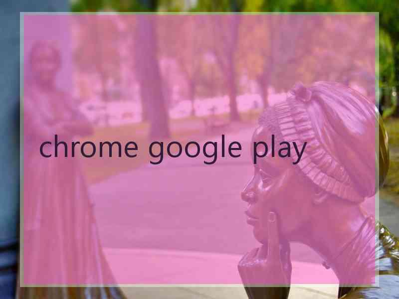 chrome google play